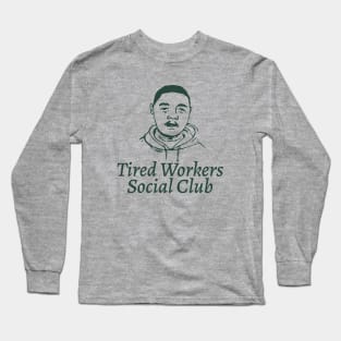 Tired Workers social club Long Sleeve T-Shirt